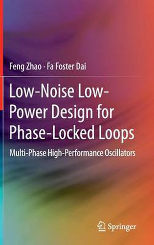 Cover image for Low-Noise Low-Power Design for Phase-Locked Loops: Multi-Phase High-Performance Oscillators