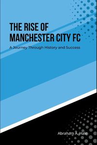 Cover image for The Rise of Manchester City FC