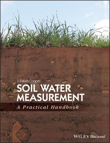 Soil Water Measurement in the Field - A Practical Handbook