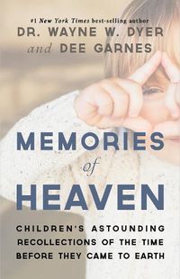 Cover image for Memories of Heaven: Children's Astounding Recollections of the Time Before They Came to Earth
