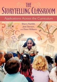 Cover image for The Storytelling Classroom: Applications Across the Curriculum