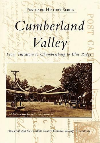Cover image for Cumberland Valley: From Tuscarora to Chambersburg to Blue Ridge