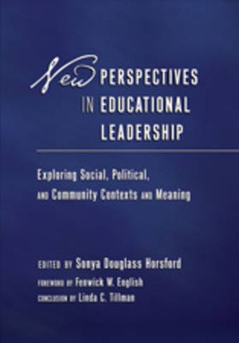 Cover image for New Perspectives in Educational Leadership: Exploring Social, Political, and Community Contexts and Meaning- Foreword by Fenwick W. English- Conclusion by Linda C. Tillman