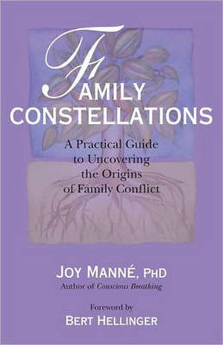 Family Constellations: A Practical Guide to Uncovering the Origins of Family Conflict