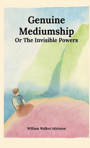 Genuine Mediumship or The Invisible Powers