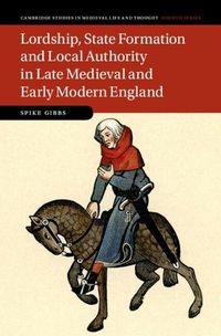 Cover image for Lordship, State Formation and Local Authority in Late Medieval and Early Modern England