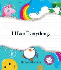 Cover image for I Hate Everything