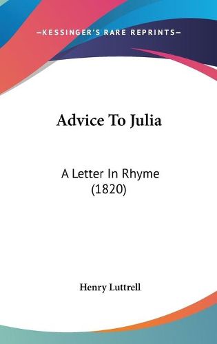 Cover image for Advice To Julia: A Letter In Rhyme (1820)