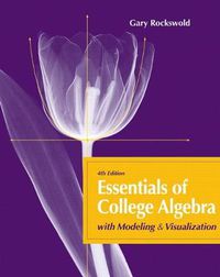 Cover image for Essentials of College Algebra with Modeling and Visualization