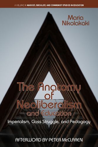 Cover image for The Anatomy of Neoliberalism and Education: Imperialism, Class Struggle, and Pedagogy