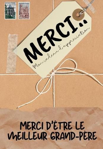 Merci D'etre Le Meilleur Grand-Pere: Mon cadeau d'appreciation: Livre-cadeau en couleurs Questions guidees 6,61 x 9,61 pouces