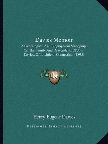 Davies Memoir: A Genealogical and Biographical Monograph on the Family and Descendants of John Davies, of Litchfield, Connecticut (1895)