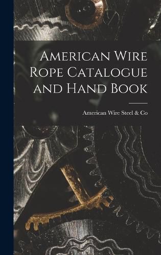 Cover image for American Wire Rope Catalogue and Hand Book