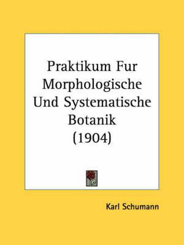 Cover image for Praktikum Fur Morphologische Und Systematische Botanik (1904)