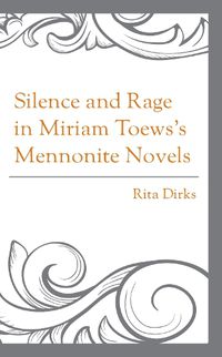 Cover image for Silence and Rage in Miriam Toews's Mennonite Novels