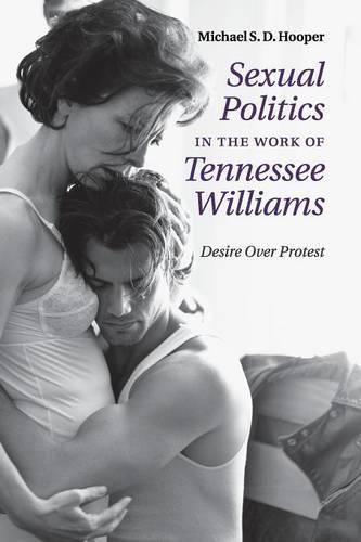 Sexual Politics in the Work of Tennessee Williams: Desire over Protest