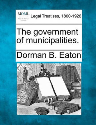 Cover image for The Government of Municipalities.