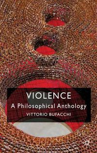 Cover image for Violence: A Philosophical Anthology
