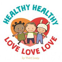 Cover image for Healthy, Healthy. Love, Love, Love.