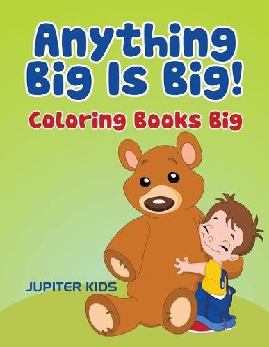 Cover image for Anything Big Is Big!: Coloring Books Big