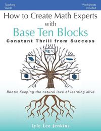 Cover image for How to Create Math Experts with Base Ten Blocks