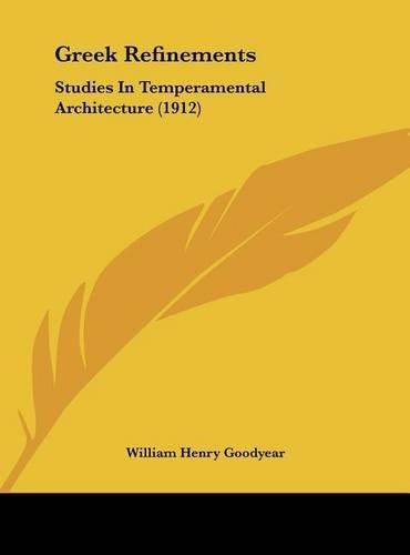 Cover image for Greek Refinements: Studies in Temperamental Architecture (1912)