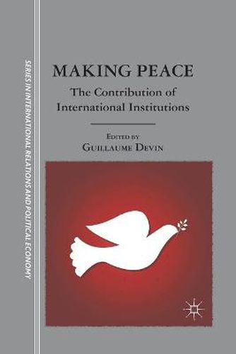 Cover image for Making Peace: The Contribution of International Institutions