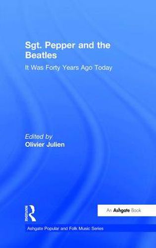 Cover image for Sgt. Pepper and the Beatles: It Was Forty Years Ago Today