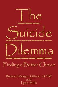 Cover image for The Suicide Dilemma: Finding a Better Choice