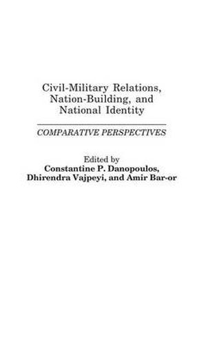 Civil-Military Relations, Nation-Building, and National Identity: Comparative Perspectives