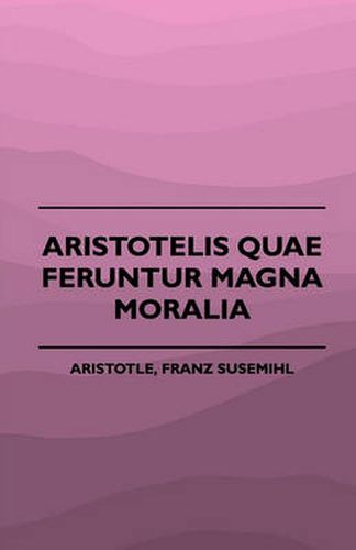 Aristotelis Quae Feruntur Magna Moralia (1883)