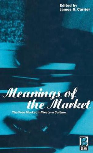 Meanings of the Market: The Free Market in Western Culture