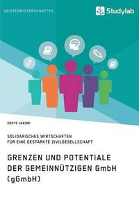 Cover image for Grenzen und Potenziale der gemeinnutzigen GmbH (gGmbH): Gemeinwohlorientiertes und solidarisches Wirtschaften fur eine gestarkte Zivilgesellschaft