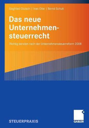 Cover image for Das neue Unternehmensteuerrecht: Richtig beraten nach der Unternehmensteuerreform 2008