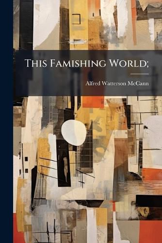 Cover image for This Famishing World;
