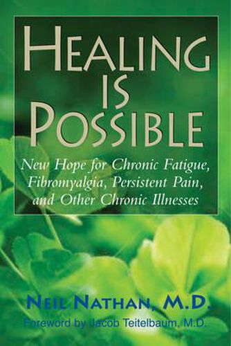 Healing is Possible: New Hope for Chronic Fatigue, Fibromyalgia, Persistent Pain, and Other Chronic Illnesses