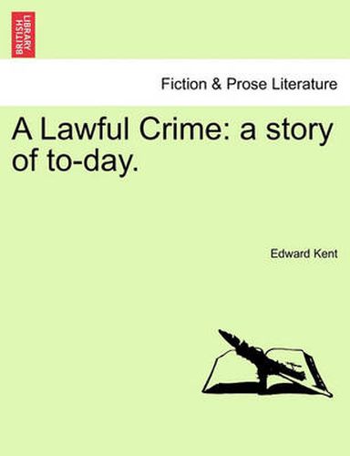 Cover image for A Lawful Crime: A Story of To-Day.