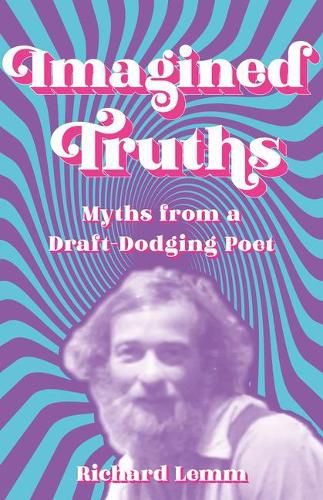 Cover image for Imagined Truths: Myths from a Draft-Dodging Poet