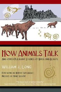 Cover image for How Animals Talk: And Other Pleasant Studies of Birds and Beasts