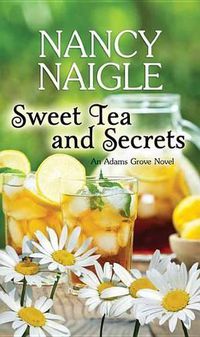 Cover image for Sweet Tea and Secrets: An Adams Grove Novel