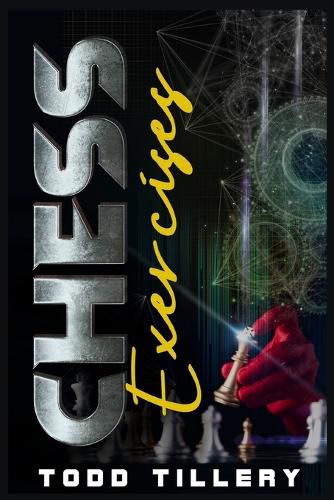 Cover image for Chess Exercises: Tactics, Puzzles, and Strategies in one Handy Guide. Learn How to Play Better Chess with 501 Exercises that will Teach you the Game Basics (2022 Crash Course for Beginners)