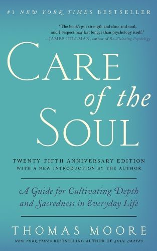 Cover image for Care of the Soul, Twenty-fifth Anniversary Ed: A Guide for Cultivating Depth and Sacredness in Everyday Life