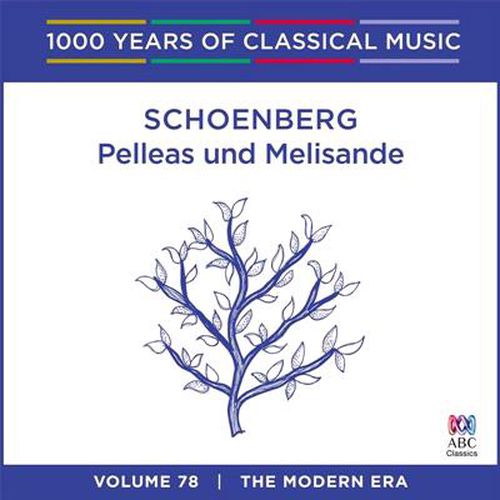Schoenberg Pelleas Und Melisande 1000 Years Of Classical Music Vol 78