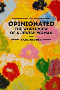 Cover image for Opinionated: The World View of a Jewish Woman