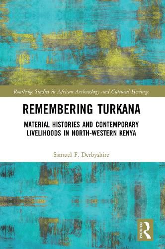 Cover image for Remembering Turkana: Material Histories and Contemporary Livelihoods in North-Western Kenya