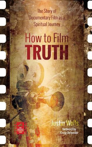 Cover image for How to Film Truth: The Story of Documentary Film as a Spiritual Journey