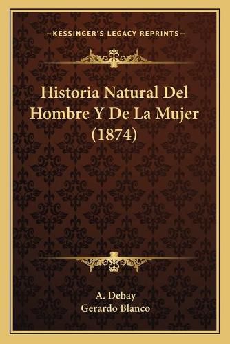 Cover image for Historia Natural del Hombre y de La Mujer (1874)