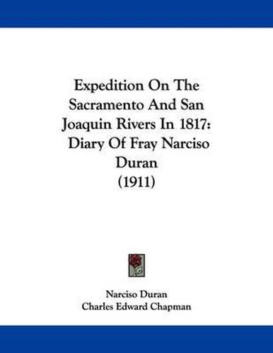 Cover image for Expedition on the Sacramento and San Joaquin Rivers in 1817: Diary of Fray Narciso Duran (1911)