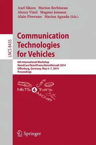 Cover image for Communication Technologies for Vehicles: 6th International Workshop, Nets4Cars/Nets4Trains/Nets4Aircraft 2014, Offenburg, Germany, May 6-7, 2014, Proceedings