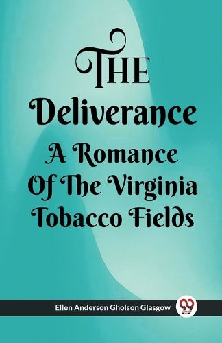 The Deliverance A Romance Of The Virginia Tobacco Fields